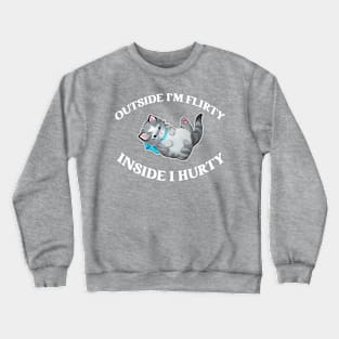 Outside I'm Flirty Inside I Hurty Cat Meow Crewneck Sweatshirt